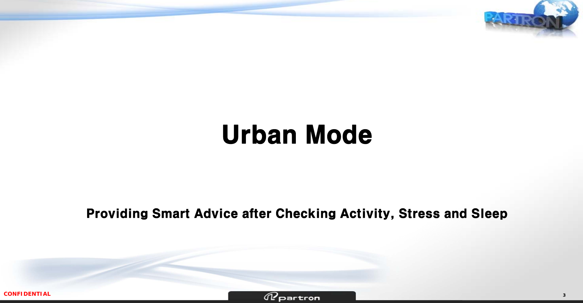 CONFIDENTIAL 3Urban ModeProviding Smart Advice after Checking Activity, Stress and Sleep