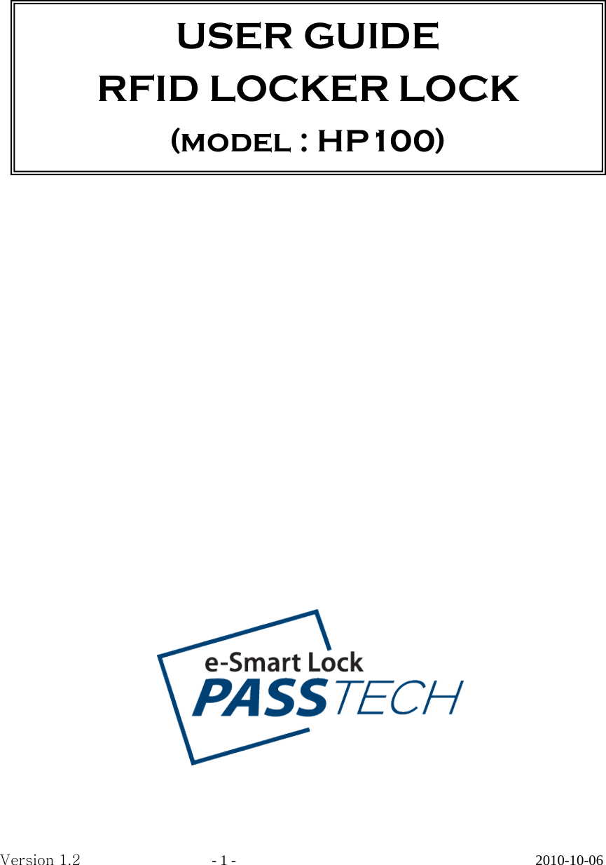                                    USER GUIDE RFID LOCKER LOCK (model : HP100) Version 1.2                  - 1 -                                         2010-10-06 