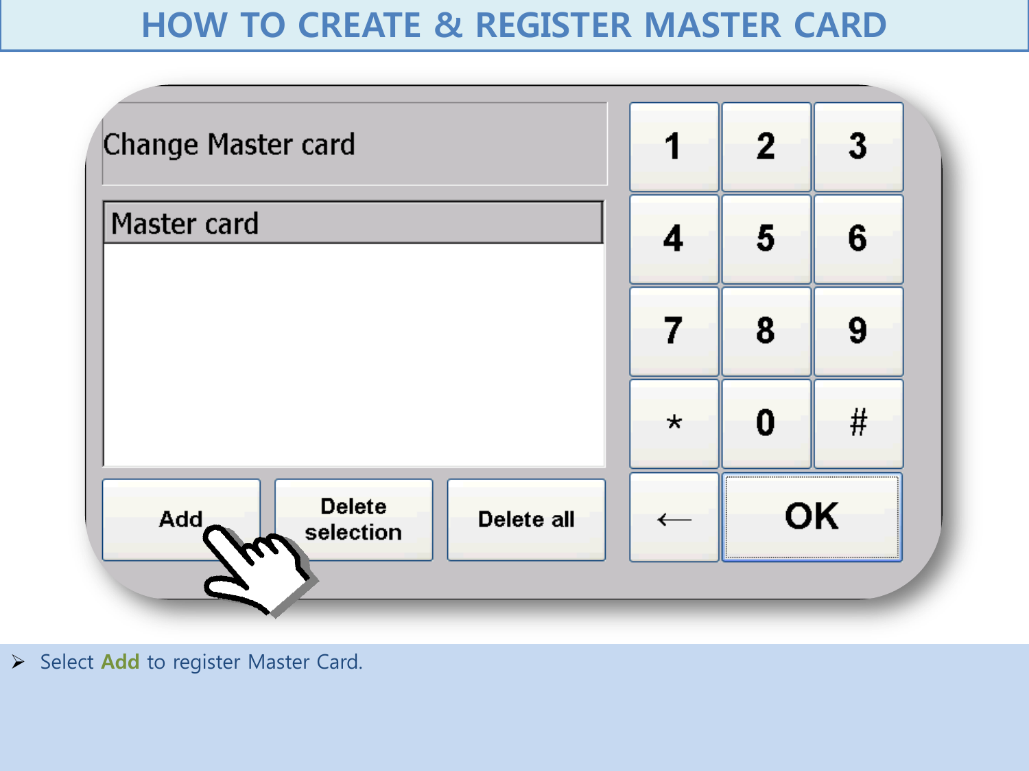   Select Add to register Master Card.     HOW TO CREATE &amp; REGISTER MASTER CARD  