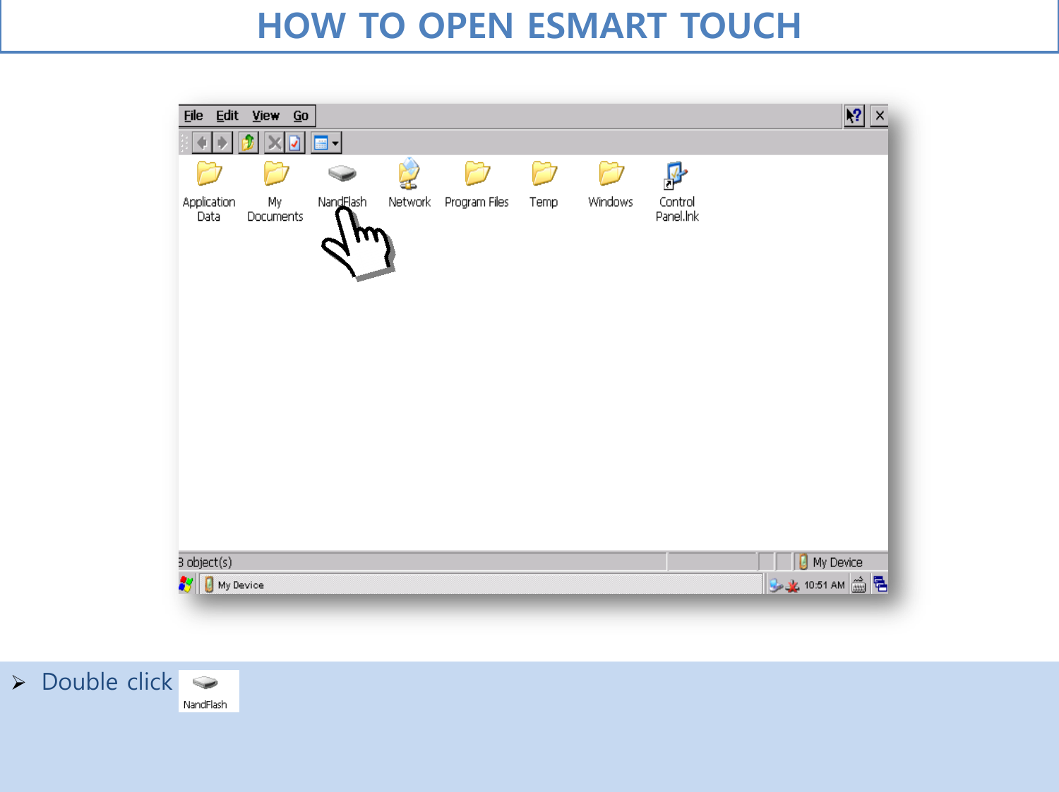   Double click     HOW TO OPEN ESMART TOUCH  