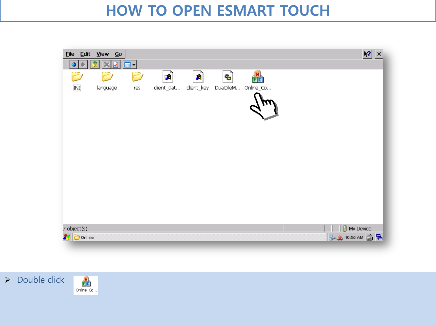   Double click      HOW TO OPEN ESMART TOUCH  