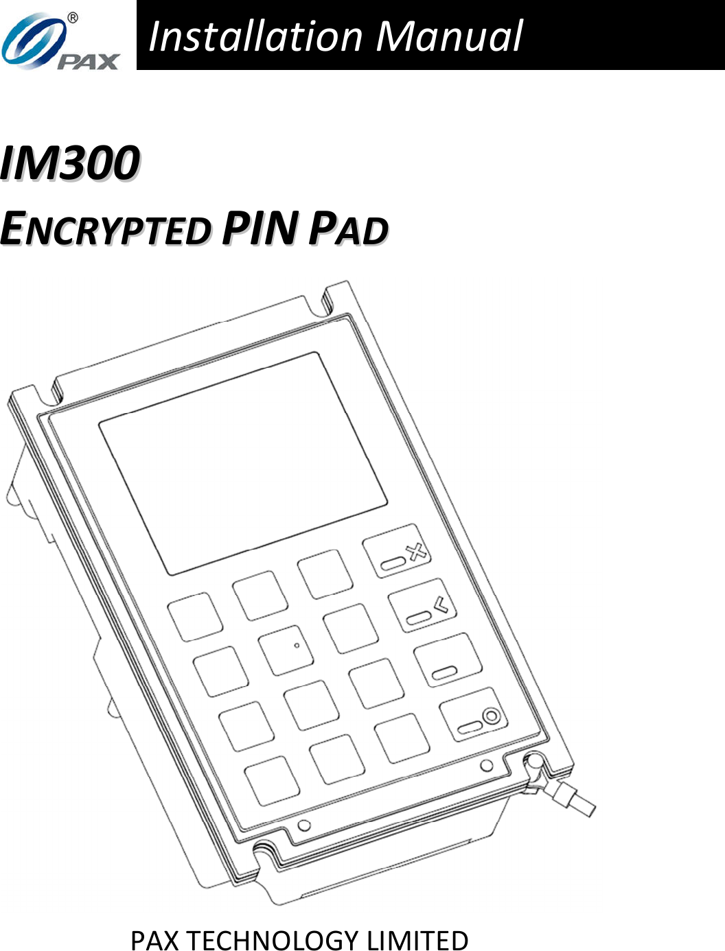 Installation Manual   IIMM330000  EENNCCRRYYPPTTEEDD  PPIINN  PPAADD    PAX TECHNOLOGY LIMITED 