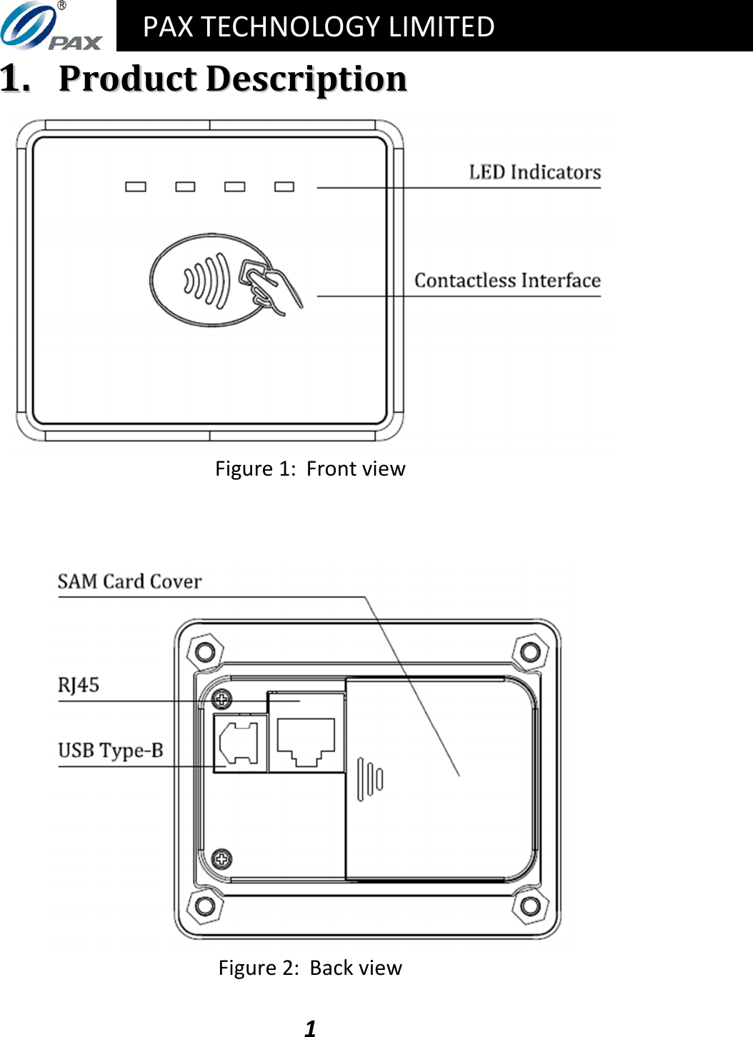   PAX TECHNOLOGY LIMITED  1 11..  PPrroodduucctt  DDeessccrriippttiioonn  Figure 1:  Front view      Figure 2:  Back view 