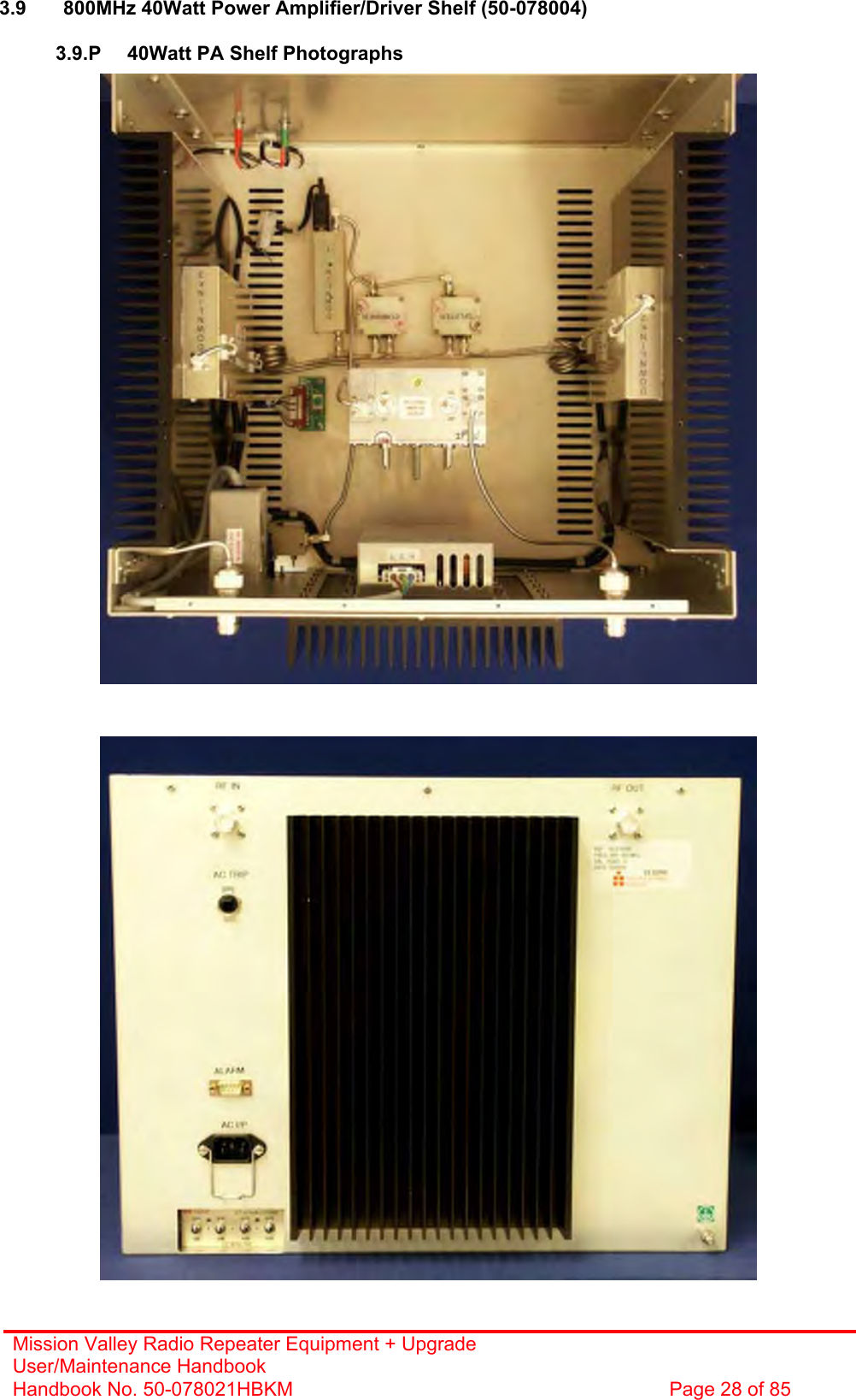 Mission Valley Radio Repeater Equipment + Upgrade User/Maintenance Handbook Handbook No. 50-078021HBKM  Page 28 of 85   3.9  800MHz 40Watt Power Amplifier/Driver Shelf (50-078004)  3.9.P  40Watt PA Shelf Photographs                                                      