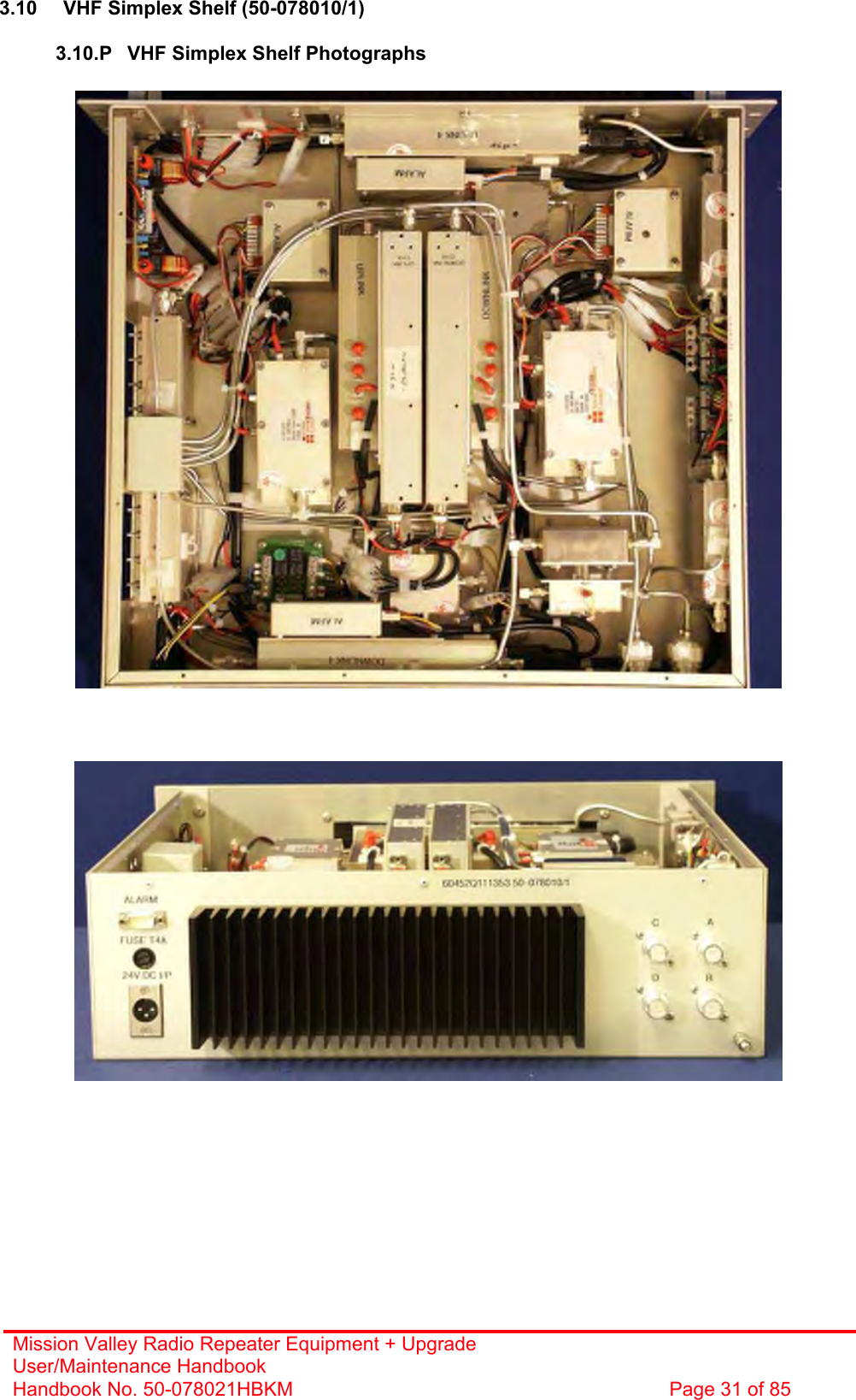 Mission Valley Radio Repeater Equipment + Upgrade User/Maintenance Handbook Handbook No. 50-078021HBKM  Page 31 of 85   3.10  VHF Simplex Shelf (50-078010/1)  3.10.P  VHF Simplex Shelf Photographs                                                       