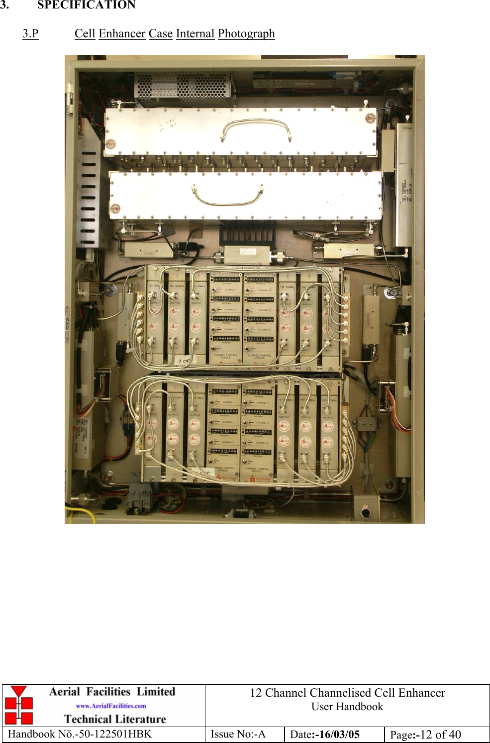 12 Channel Channelised Cell Enhancer User Handbook Handbook N.-50-122501HBK Issue No:-A Date:-16/03/05  Page:-12 of 40   3. SPECIFICATION  3.P Cell Enhancer Case Internal Photograph    