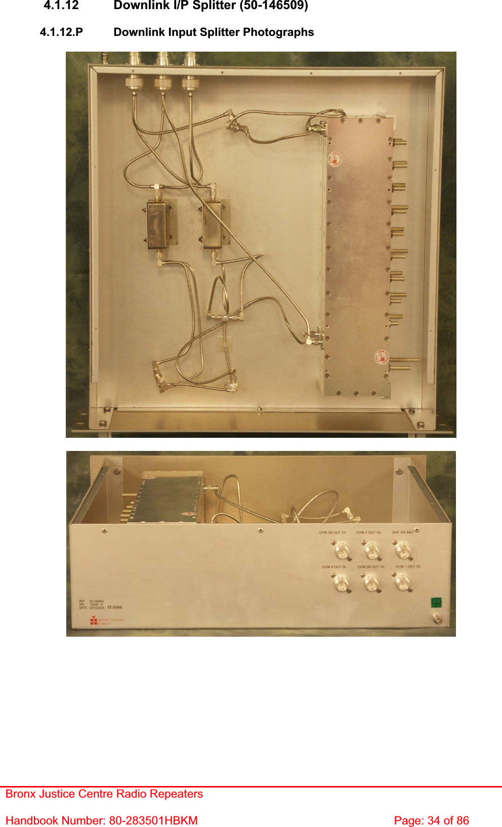 Bronx Justice Centre Radio Repeaters Handbook Number: 80-283501HBKM  Page: 34 of 86 4.1.12  Downlink I/P Splitter (50-146509) 4.1.12.P  Downlink Input Splitter Photographs 