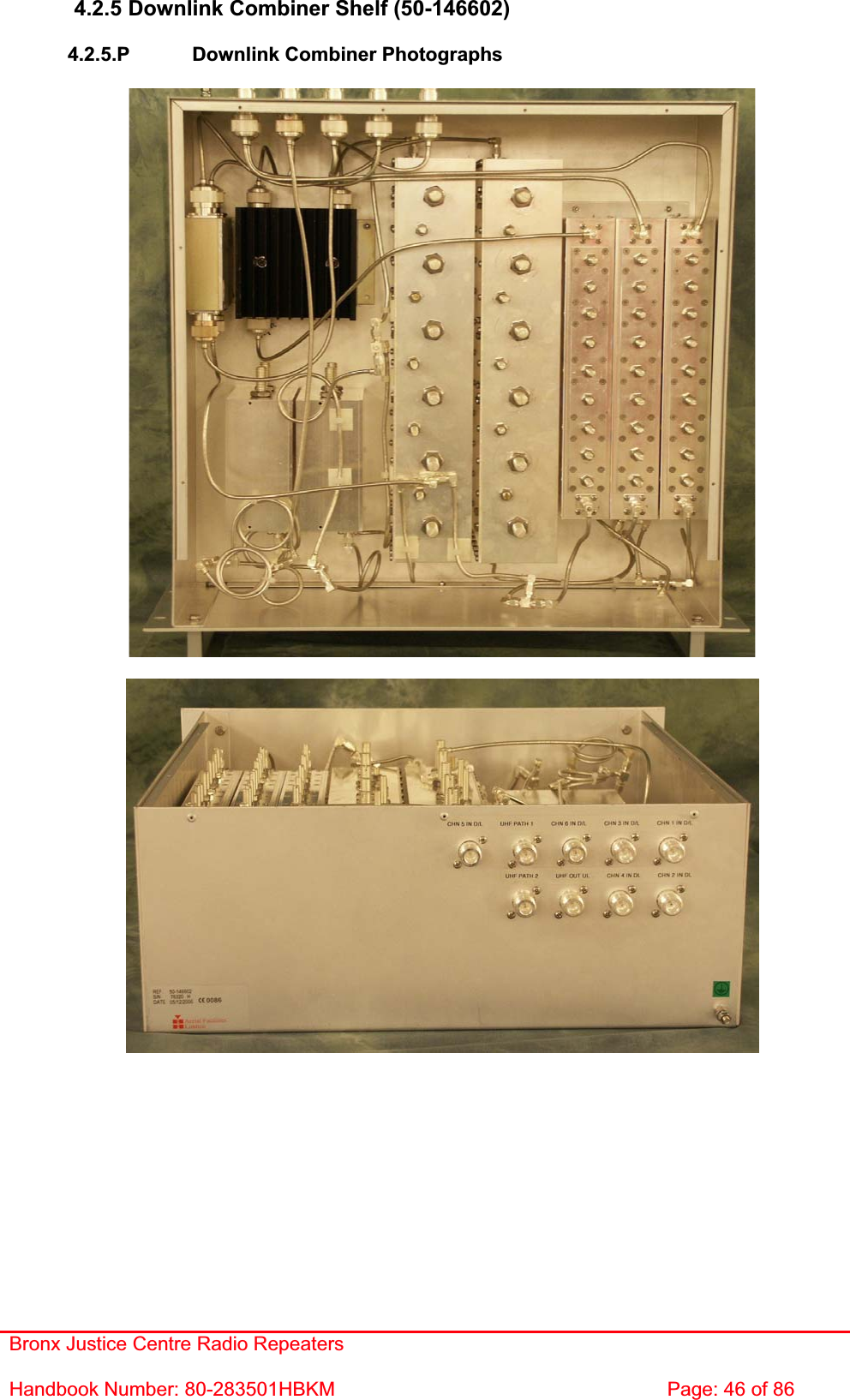 Bronx Justice Centre Radio Repeaters Handbook Number: 80-283501HBKM  Page: 46 of 86 4.2.5 Downlink Combiner Shelf (50-146602) 4.2.5.P  Downlink Combiner Photographs 