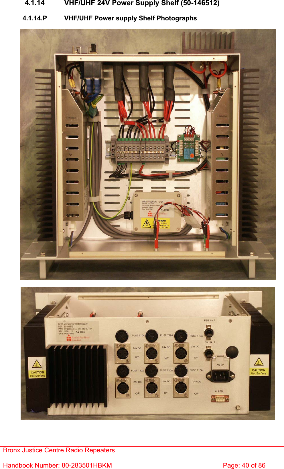 Bronx Justice Centre Radio Repeaters Handbook Number: 80-283501HBKM  Page: 40 of 86 4.1.14  VHF/UHF 24V Power Supply Shelf (50-146512) 4.1.14.P  VHF/UHF Power supply Shelf Photographs 