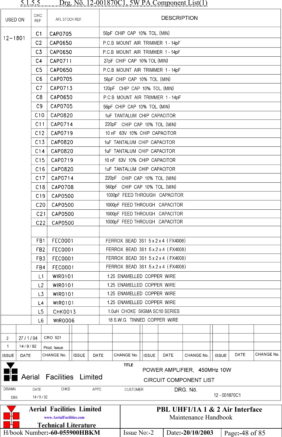 PBL UHF1/1A 1 &amp; 2 Air InterfaceMaintenance HandbookH/book Number:-60-055900HBKM Issue No:-2 Date:-20/10/2003 Page:-48 of 855.1.5.5           Drg. Nō. 12-001870C1, 5W PA Component List(1)