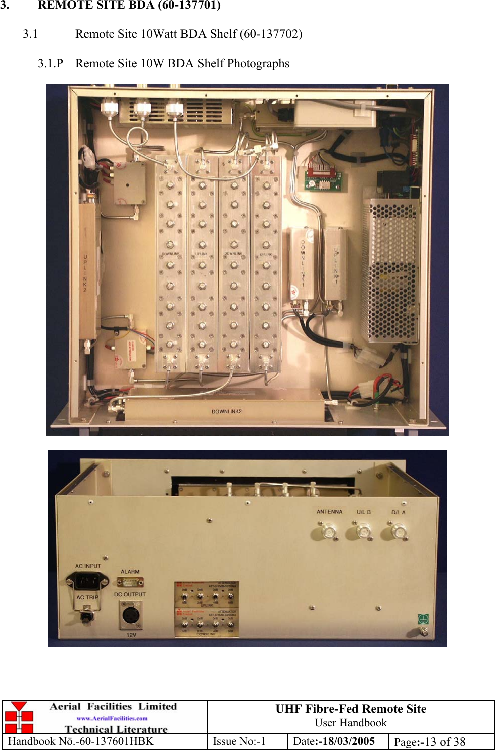 UHF Fibre-Fed Remote Site User Handbook Handbook N.-60-137601HBK Issue No:-1 Date:-18/03/2005  Page:-13 of 38   3.  REMOTE SITE BDA (60-137701)  3.1 Remote Site 10Watt BDA Shelf (60-137702)  3.1.P  Remote Site 10W BDA Shelf Photographs     