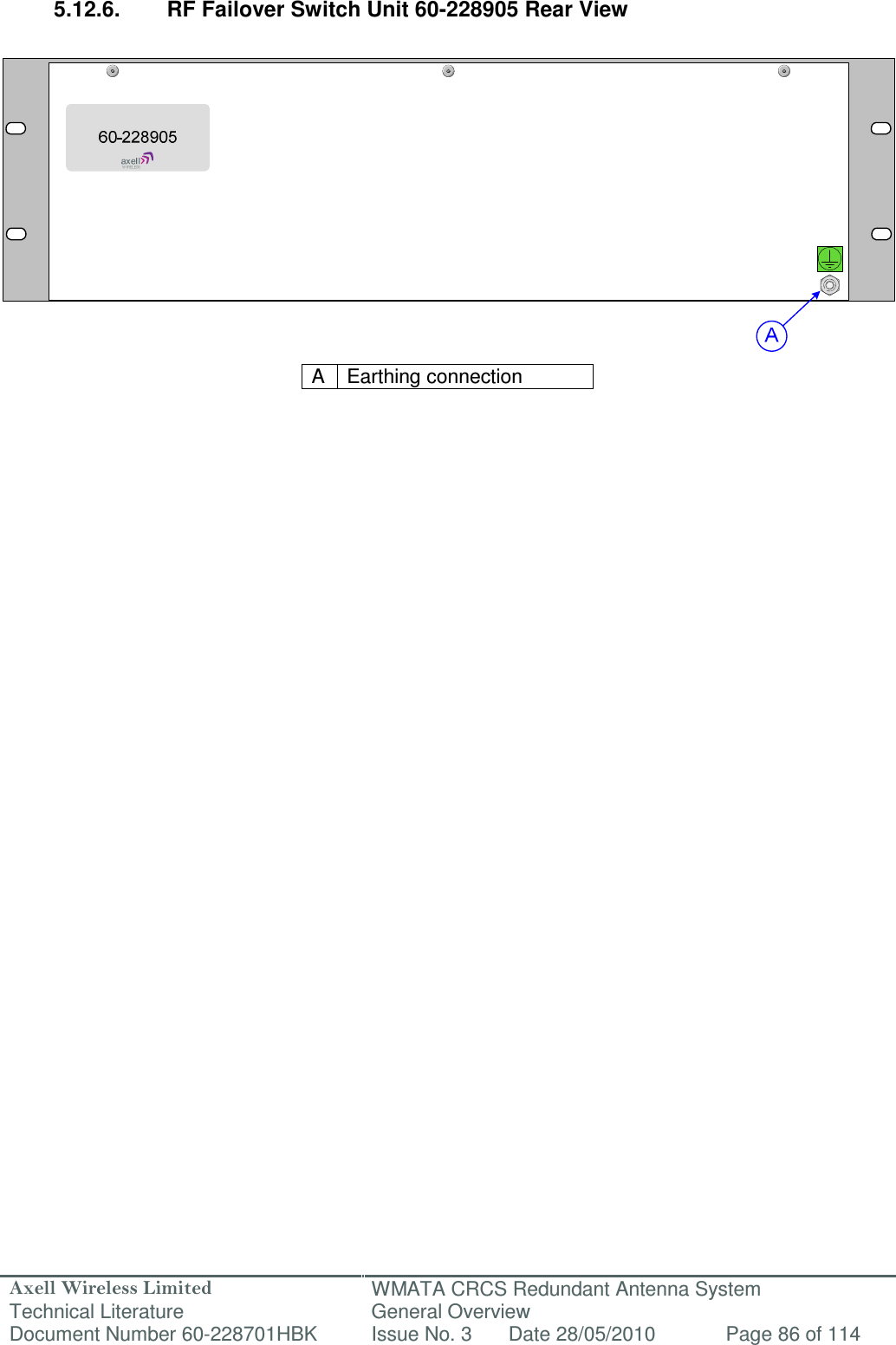 Axell Wireless Limited Technical Literature WMATA CRCS Redundant Antenna System General Overview Document Number 60-228701HBK  Issue No. 3  Date 28/05/2010  Page 86 of 114   5.12.6.  RF Failover Switch Unit 60-228905 Rear View                A  Earthing connection        