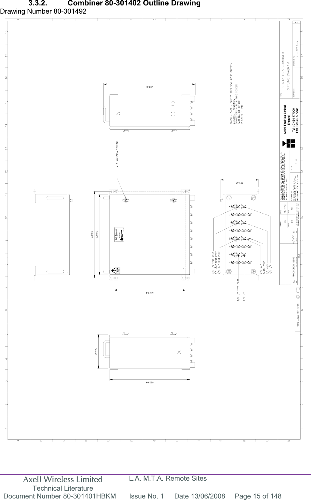 Axell Wireless Limited Technical Literature L.A. M.T.A. Remote Sites Document Number 80-301401HBKM  Issue No. 1  Date 13/06/2008  Page 15 of 148 3.3.2.  Combiner 80-301402 Outline Drawing Drawing Number 80-301492 