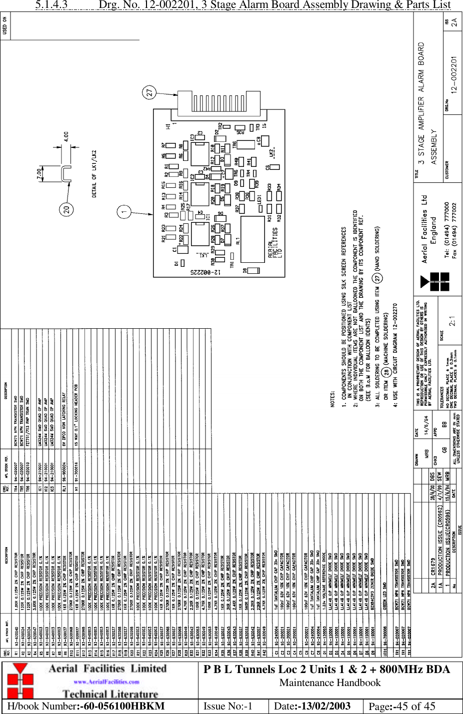 P B L Tunnels Loc 2 Units 1 &amp; 2 + 800MHz BDA Maintenance Handbook H/book Number:-60-056100HBKM Issue No:-1 Date:-13/02/2003 Page:-45 of 45  5.1.4.3 Drg. No. 12-002201, 3 Stage Alarm Board Assembly Drawing &amp; Parts List  