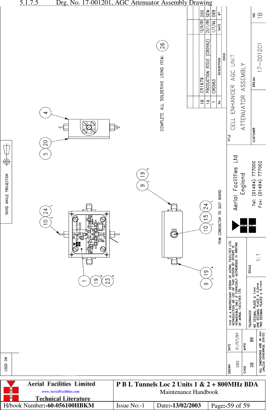 P B L Tunnels Loc 2 Units 1 &amp; 2 + 800MHz BDA Maintenance Handbook H/book Number:-60-056100HBKM Issue No:-1 Date:-13/02/2003 Page:-59 of 59  5.1.7.5 Drg. No. 17-001201, AGC Attenuator Assembly Drawing  