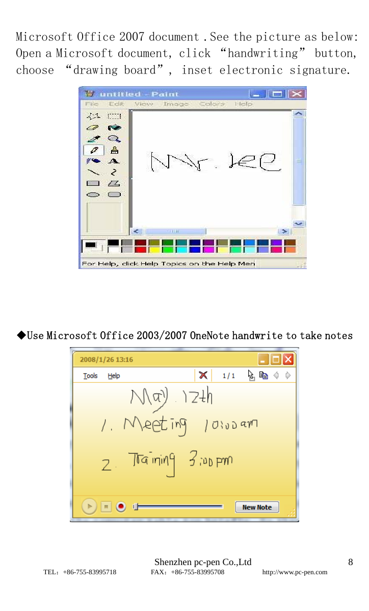                              Shenzhen pc-pen Co.,Ltd         TEL：+86-755-83995718          FAX：+86-755-83995708           http://www.pc-pen.com  8 Microsoft Office 2007 document .See the picture as below: Open a Microsoft document, click “handwriting” button, choose “drawing board”, inset electronic signature.     ◆Use Microsoft Office 2003/2007 OneNote handwrite to take notes   