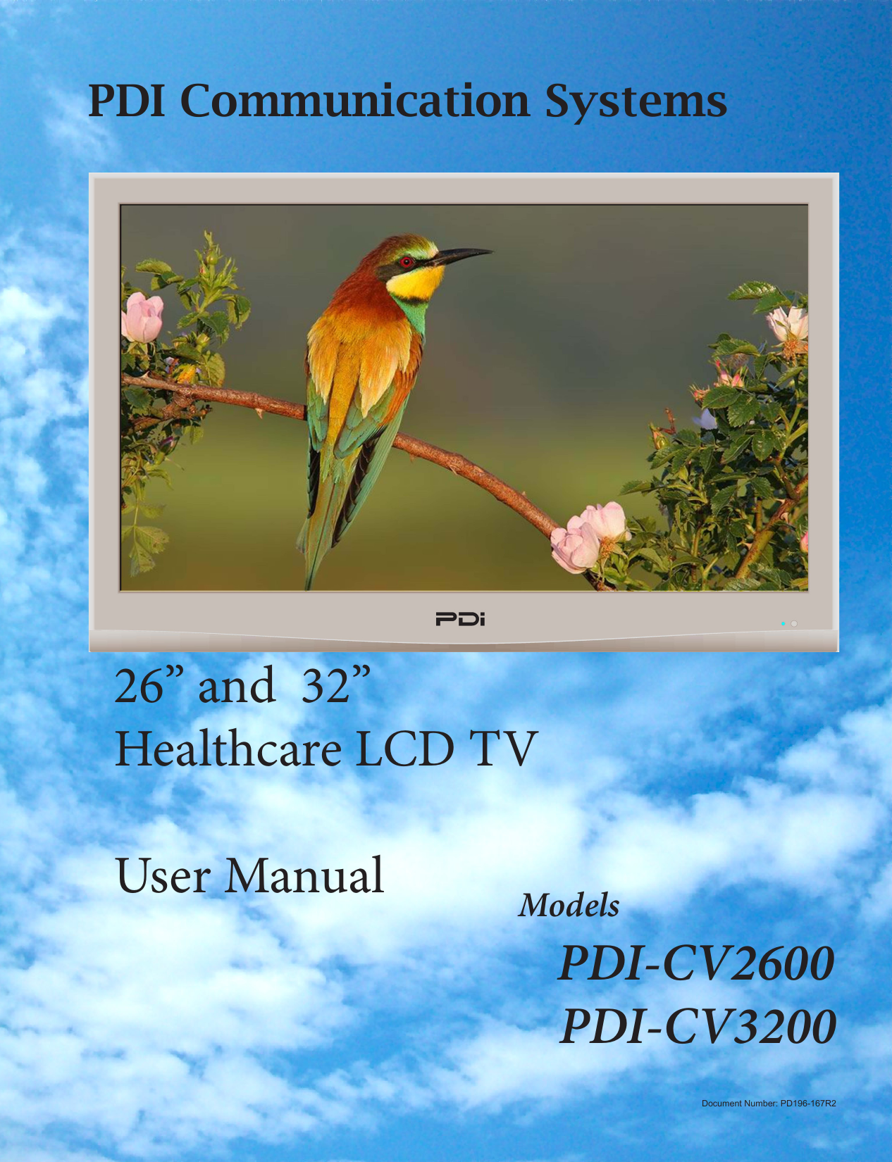 1Document Number: PD196-167R2PDI Communication Systems                                                                           Models                                                                    PDI-CV2600                                                PDI-CV320026” and  32” Healthcare LCD TV User ManualDocument Number: PD196-167R2