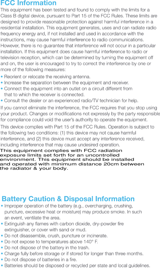 This equipment complies with FCC radiationexposure limits set forth for an uncontrolledenvironment. This equipment should be installedand operated with minimum distance 20cm betweenthe radiator &amp; your body.