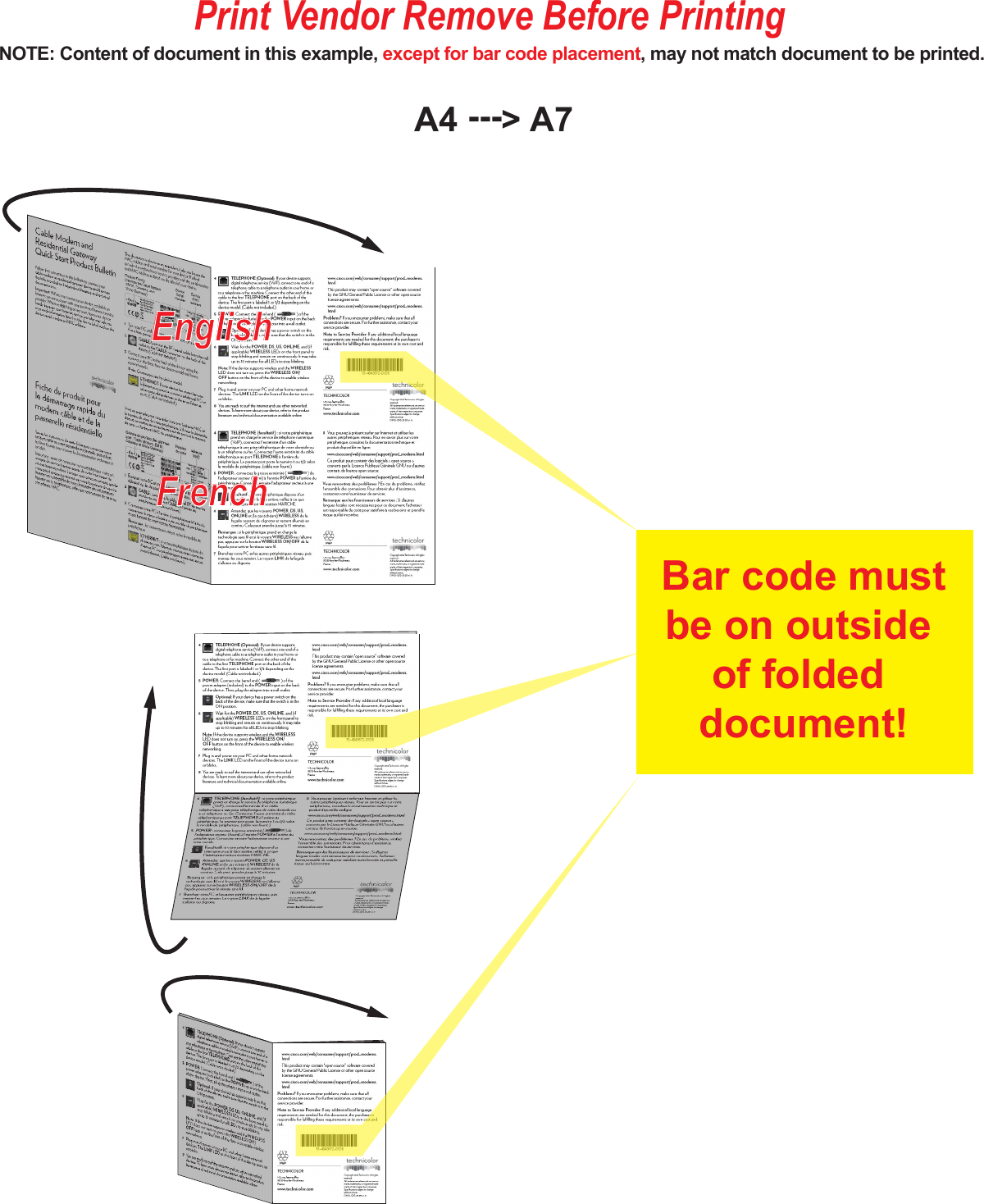 A4 ---&gt; A7Print Vendor Remove Before Printing NOTE: Content of document in this example, except for bar code placement, may not match document to be printed. EnglishFrenchBar code mustbe on outside of folded document!