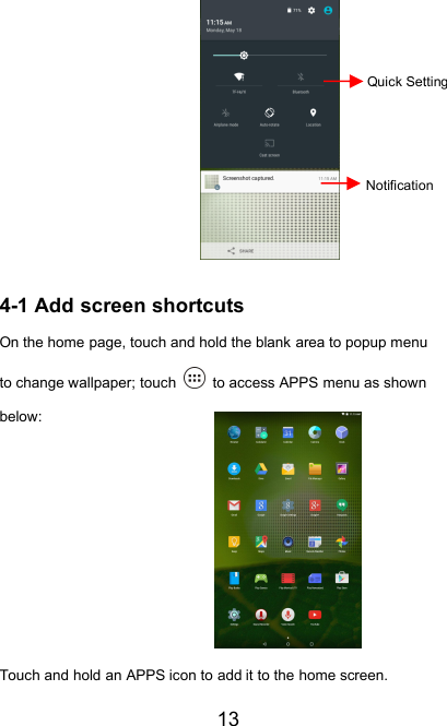 134-1 Add screen shortcutsOn the home page, touch and hold the blank area to popup menuto change wallpaper; touch to access APPS menu as shownbelow:Touch and hold an APPS icon to add it to the home screen.Quick SettingNotification