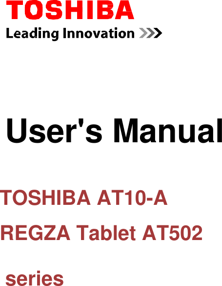           User&apos;s Manual     TOSHIBA AT10-A REGZA Tablet AT502  series 
