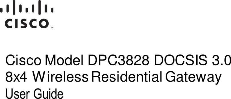    OL- 29159-02 Cisco Model DPC3828 DOCSIS 3.0 8x4 Wireless Residential Gateway User Guide    