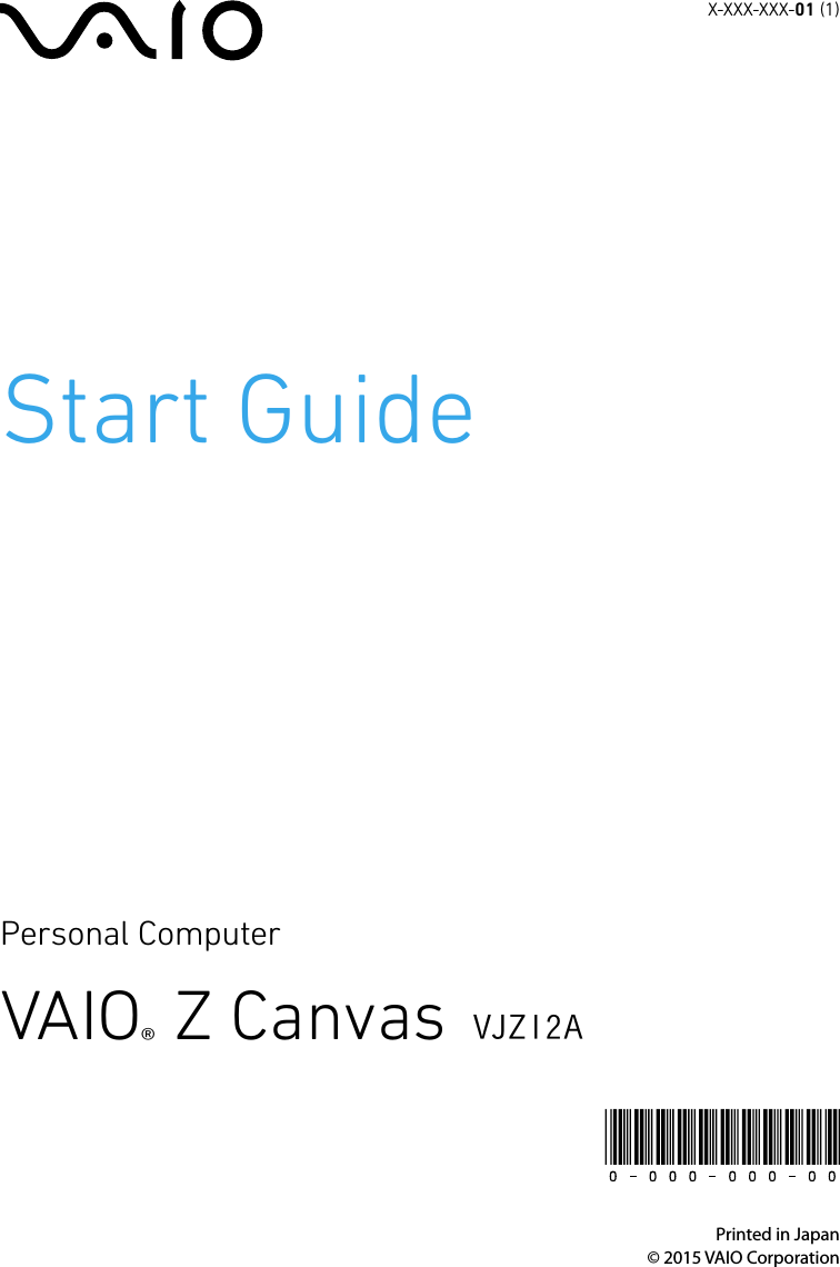 Start GuideX-XXX-XXX-01 (1)Personal ComputerVAIO® Z Canvas VJZ12APrinted in Japan© 2015 VAIO Corporation