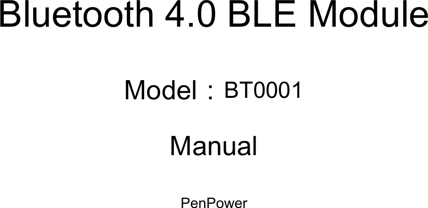   Bluetooth 4.0 BLE Module   Model：BT0001 Manual PenPower          