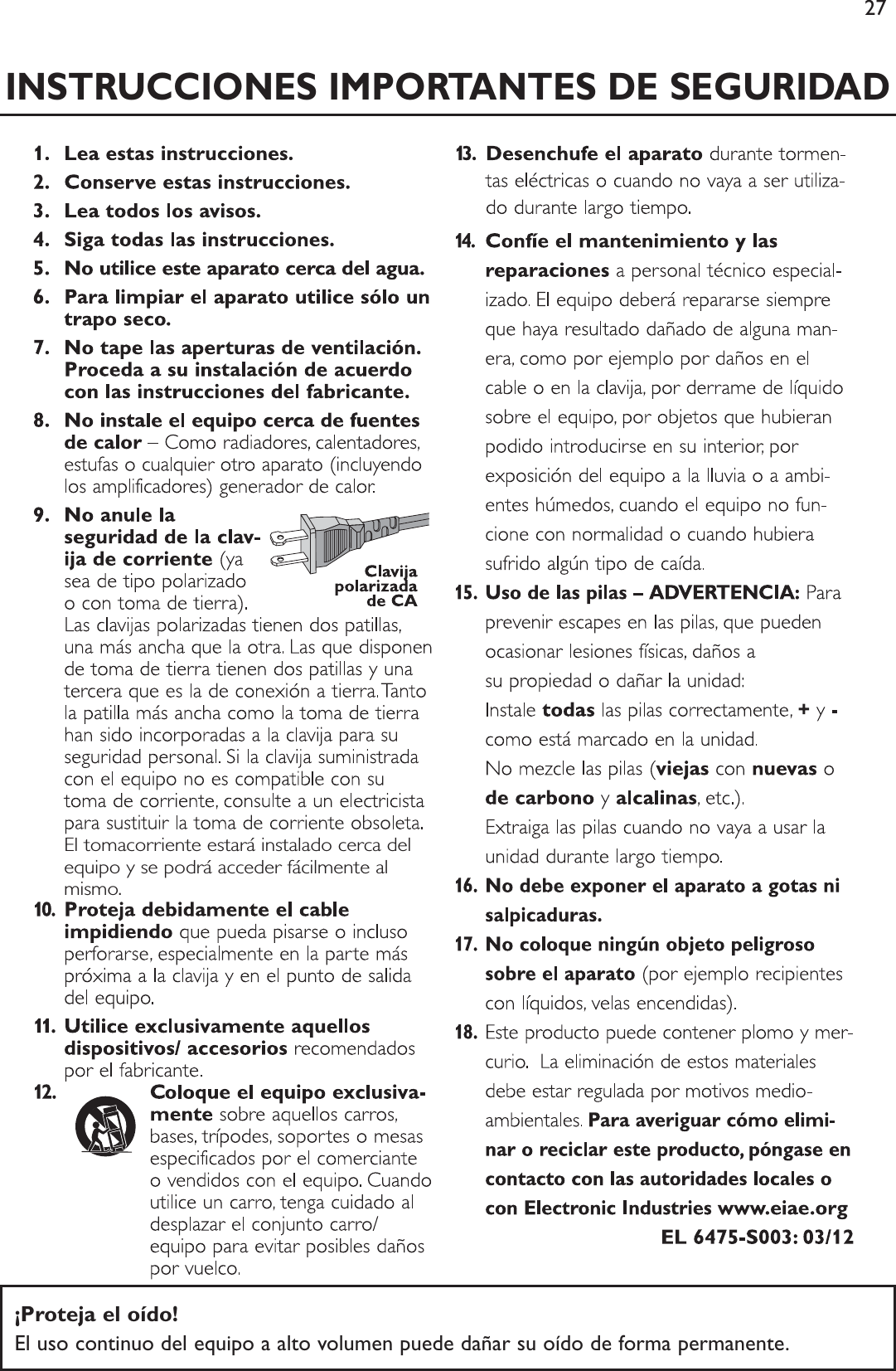 INSTRUCCIONES IMPORTANTES DE SEGURIDAD27   El tomacorriente estará instalado cerca del equipo y se podrá acceder fácilmente al mismo.¡Proteja el oído! El uso continuo del equipo a alto volumen puede dañar su oído de forma permanente.