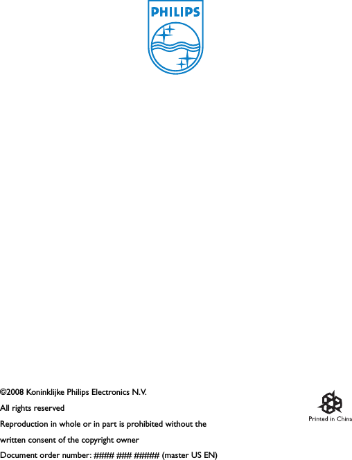 ©2008 Koninklijke Philips Electronics N.V.All rights reservedReproduction in whole or in part is prohibited without the written consent of the copyright ownerDocument order number: #### ### ##### (master US EN)