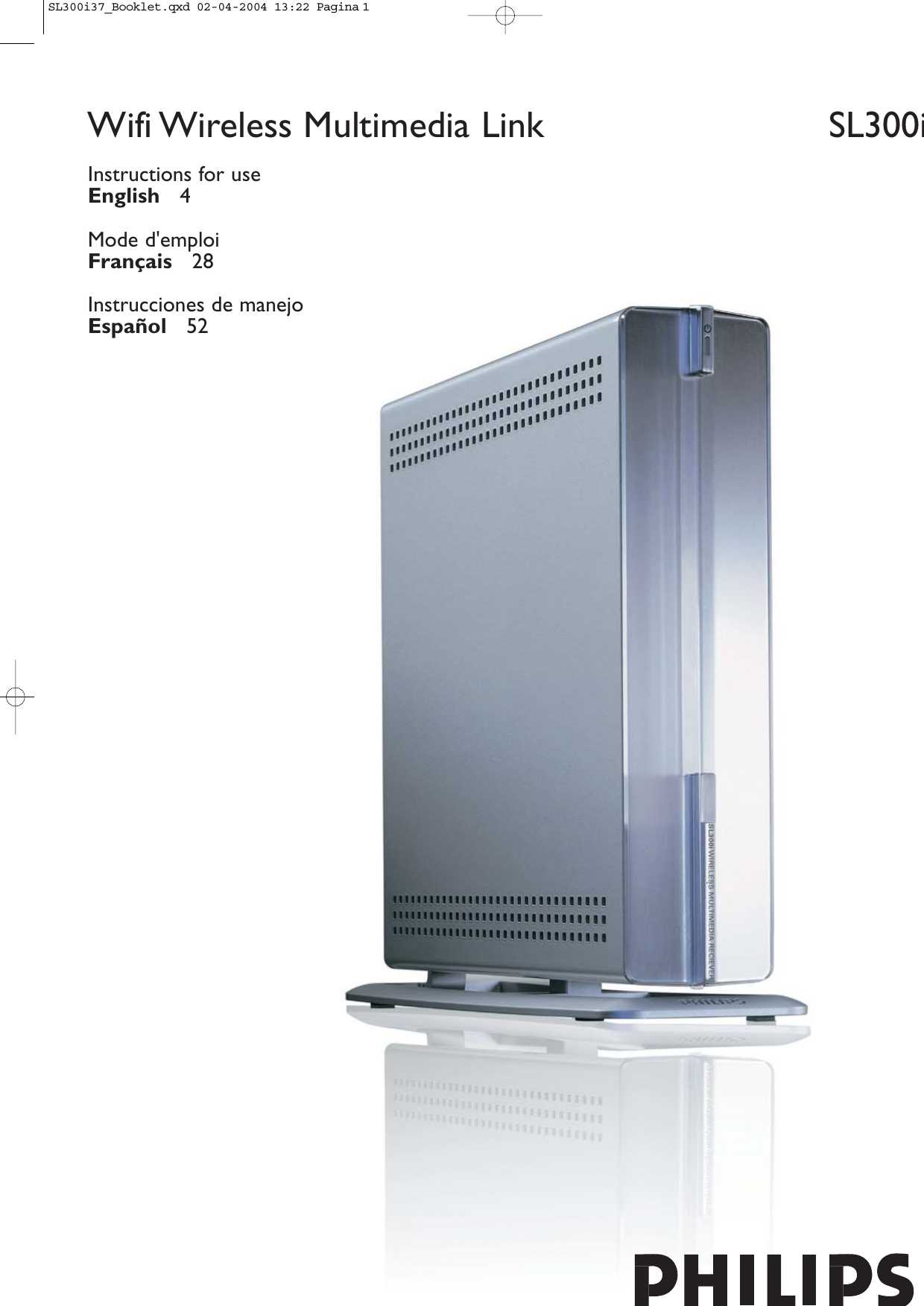 Instructions for useEnglish   4Mode d&apos;emploiFrançais   28Instrucciones de manejoEspañol   52Wifi Wireless Multimedia Link SL300iSL300i37_Booklet.qxd  02-04-2004  13:22  Pagina 1