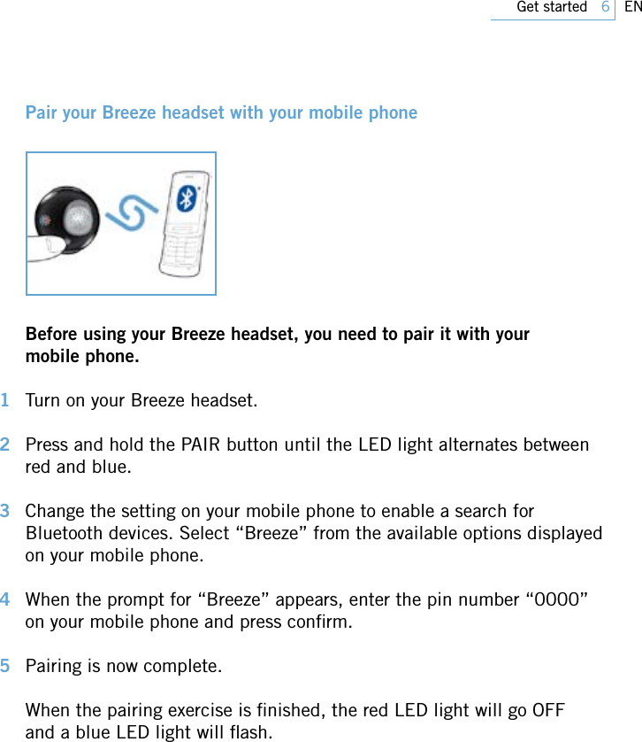 Page 6 of PHILIPS Consumer Electronics SWB9000 Bluetooth Mono Headset User Manual 