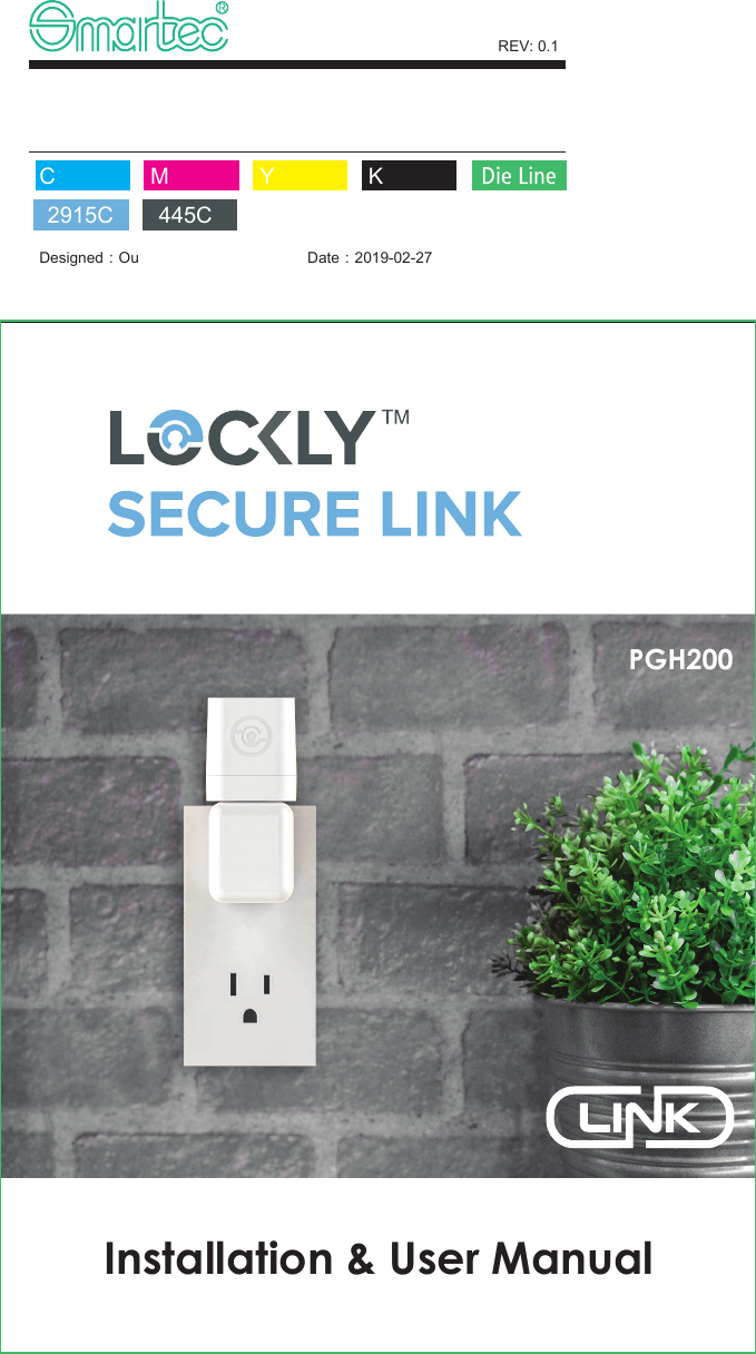 Installation &amp; User ManualPGH200Designed：Ou Date：2019-02-27REV: 0.1K2915CYMC445C