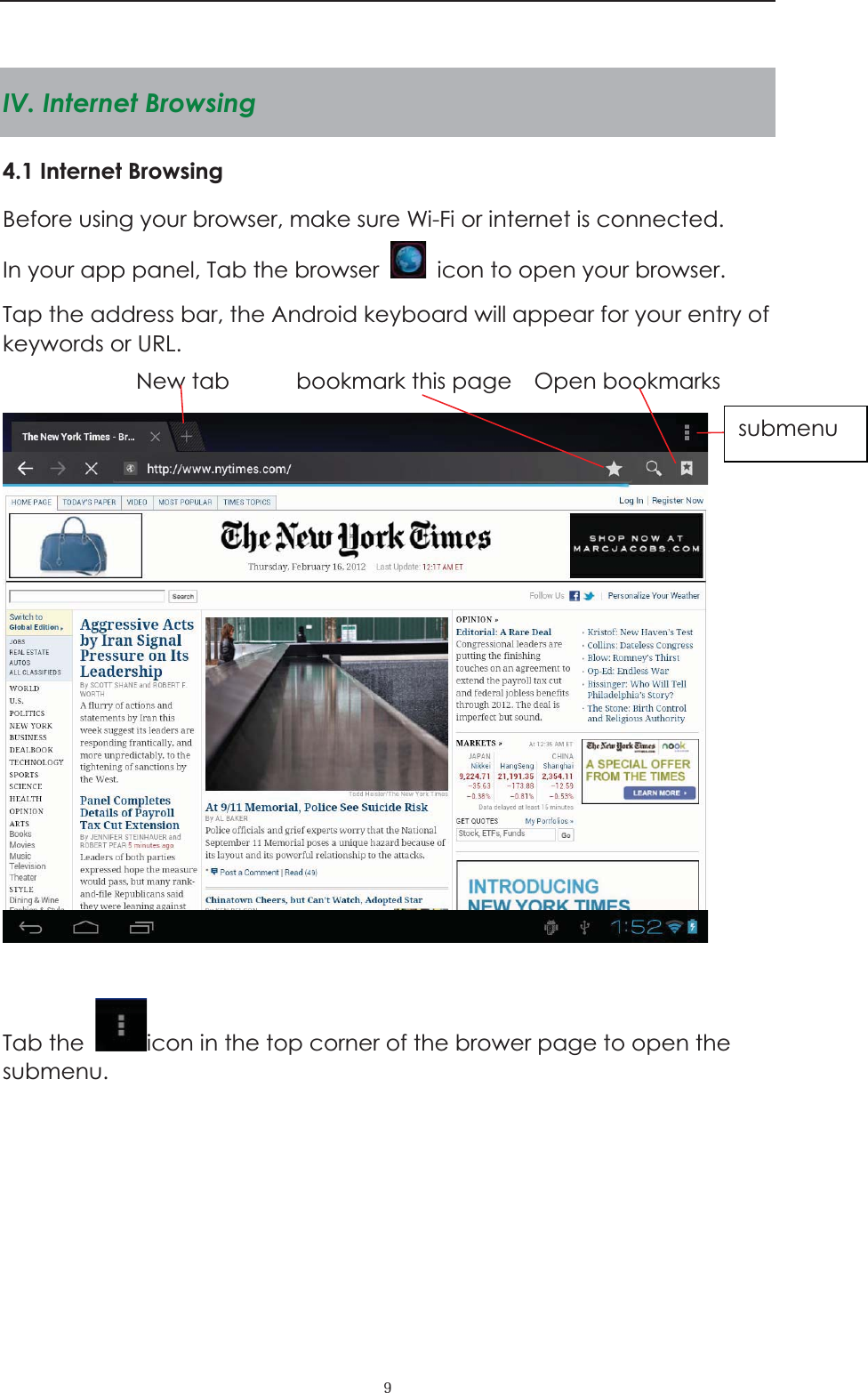  ˕ IV. Internet Browsing 4.1 Internet Browsing Before using your browser, make sure Wi-Fi or internet is connected. In your app panel, Tab the browser    icon to open your browser. Tap the address bar, the Android keyboard will appear for your entry of keywords or URL.             New tab      bookmark this page  Open bookmarks   Tab the  icon in the top corner of the brower page to open the   submenu.     submenu 