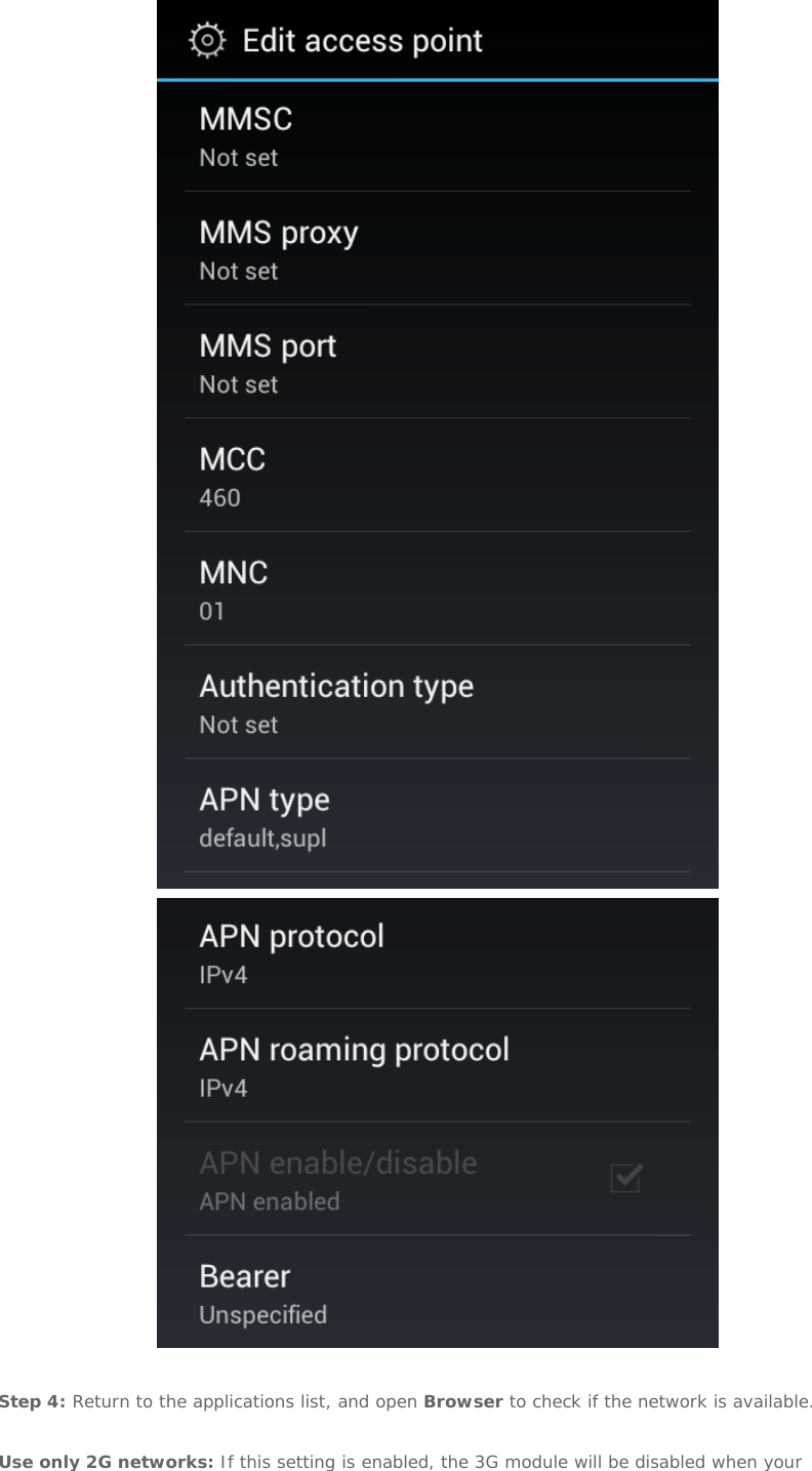     Step 4: Return to the applications list, and open Browser to check if the network is available.   Use only 2G networks: If this setting is enabled, the 3G module will be disabled when your 