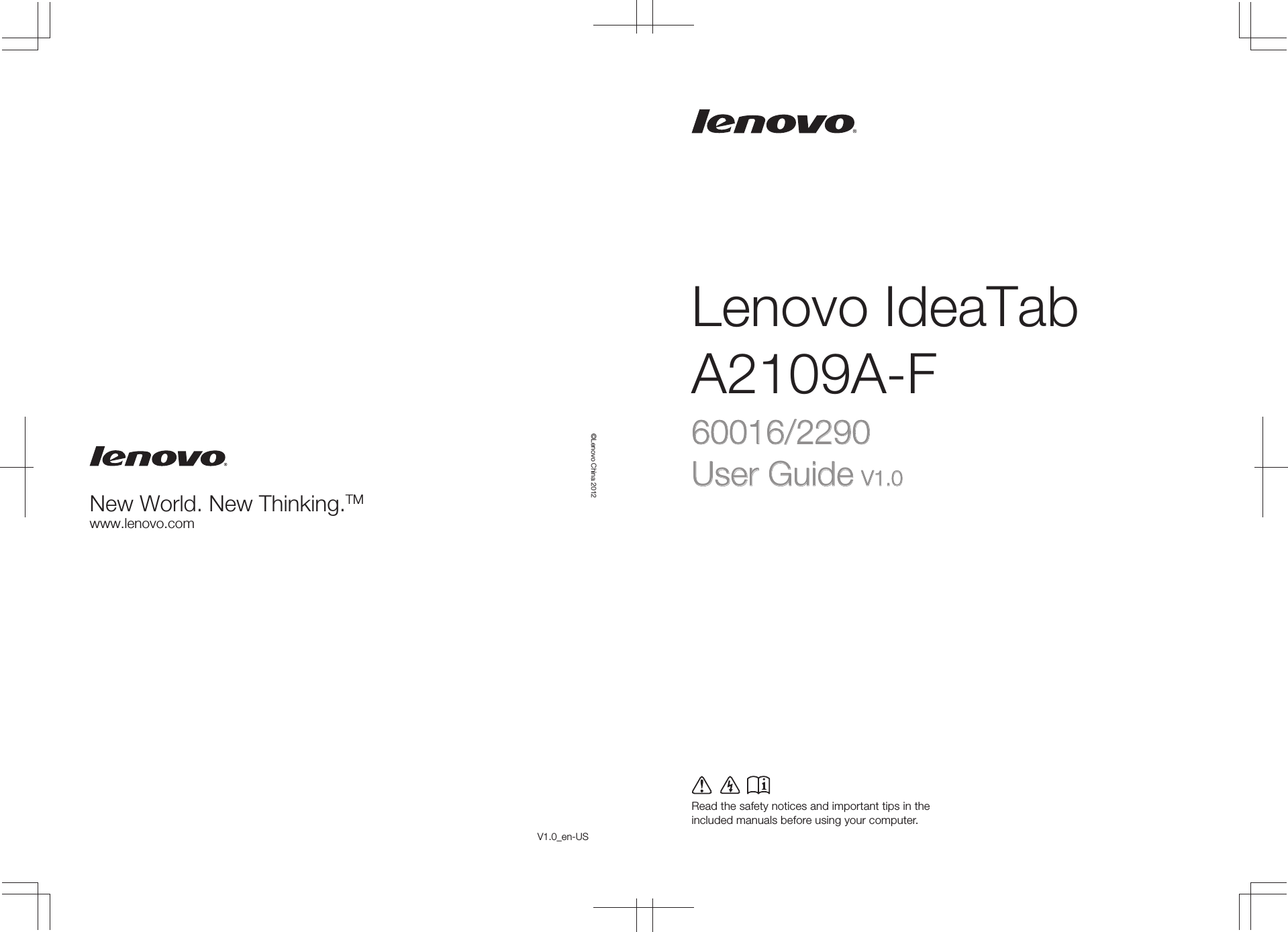 Lenovo IdeaTabA2109A-FRead the safety notices and important tips in the included manuals before using your computer.©Lenovo China 2012New World. New Thinking.TMwww.lenovo.com60016/229060016/2290V1.0_en-USUser GuideUser Guide V1.0V1.0