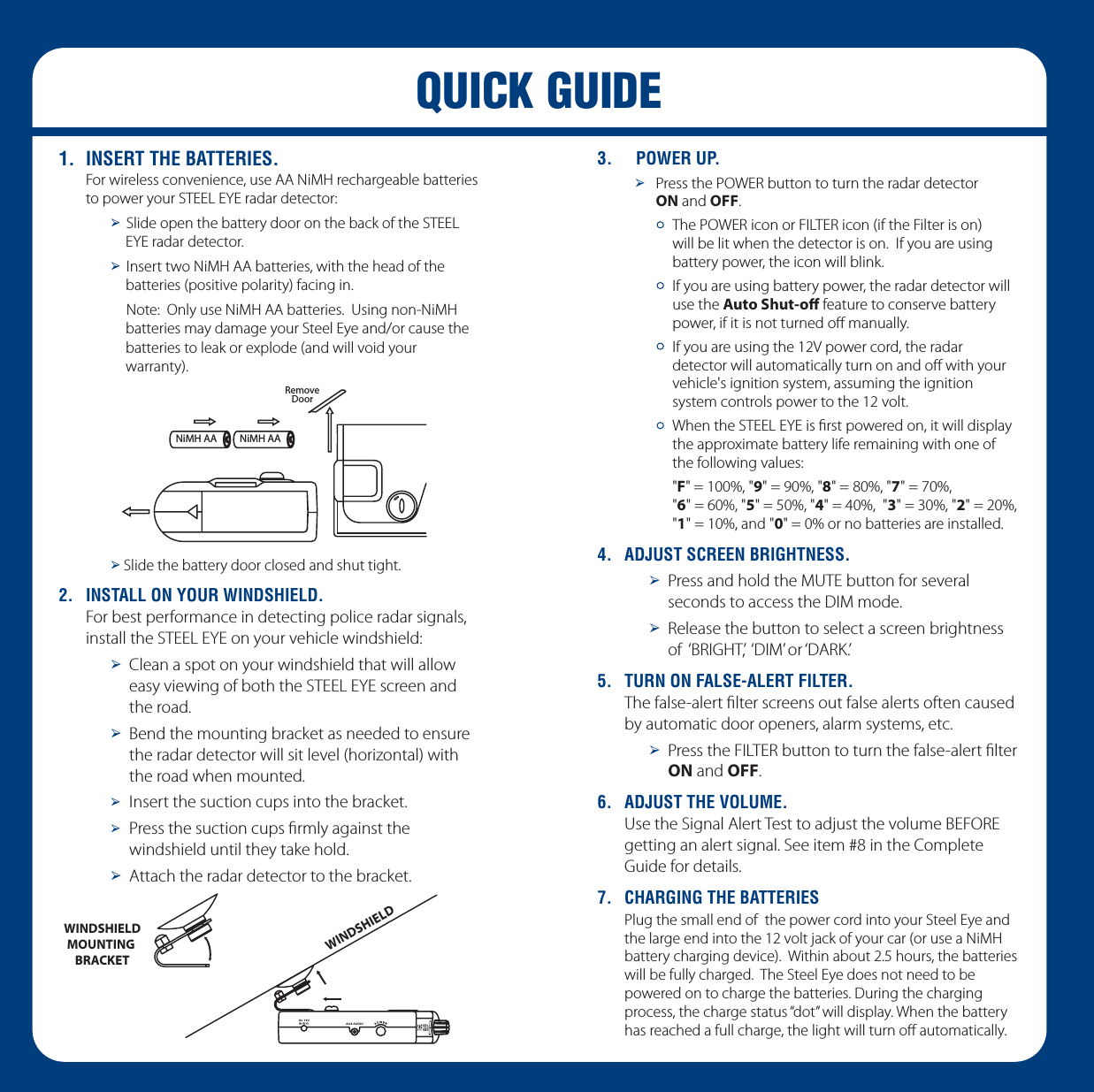 15)#+'5)$% ).3%244(%"!44%2)%3 'PSXJSFMFTTDPOWFOJFODFVTF""/J.)SFDIBSHFBCMFCBUUFSJFTUPQPXFSZPVS45&amp;&amp;-&amp;:&amp;SBEBSEFUFDUPS&plusmn; 4MJEFPQFOUIFCBUUFSZEPPSPOUIFCBDLPGUIF45&amp;&amp;-&amp;:&amp;SBEBSEFUFDUPS&plusmn; *OTFSUUXP/J.)""CBUUFSJFTXJUIUIFIFBEPGUIFCBUUFSJFTQPTJUJWFQPMBSJUZGBDJOHJO /PUF0OMZVTF/J.)""CBUUFSJFT6TJOHOPO/J.)CBUUFSJFTNBZEBNBHFZPVS4UFFM&amp;ZFBOEPSDBVTFUIFCBUUFSJFTUPMFBLPSFYQMPEFBOEXJMMWPJEZPVSXBSSBOUZ&plusmn;4MJEFUIFCBUUFSZEPPSDMPTFEBOETIVUUJHIU ).34!,,/.9/527).$3()%,$ 'PSCFTUQFSGPSNBODFJOEFUFDUJOHQPMJDFSBEBSTJHOBMTJOTUBMMUIF45&amp;&amp;-&amp;:&amp;POZPVSWFIJDMFXJOETIJFME&plusmn; $MFBOBTQPUPOZPVSXJOETIJFMEUIBUXJMMBMMPXFBTZWJFXJOHPGCPUIUIF45&amp;&amp;-&amp;:&amp;TDSFFOBOEUIFSPBE&plusmn; #FOEUIFNPVOUJOHCSBDLFUBTOFFEFEUPFOTVSFUIFSBEBSEFUFDUPSXJMMTJUMFWFMIPSJ[POUBMXJUIUIFSPBEXIFONPVOUFE&plusmn;*OTFSUUIFTVDUJPODVQTJOUPUIFCSBDLFU&plusmn;1SFTTUIFTVDUJPODVQTmSNMZBHBJOTUUIF XJOETIJFMEVOUJMUIFZUBLFIPME&plusmn; "UUBDIUIFSBEBSEFUFDUPSUPUIFCSBDLFU 0/7%250&plusmn; 1SFTTUIF108&amp;3CVUUPOUPUVSOUIFSBEBSEFUFDUPS0/BOE0''y5IF108&amp;3JDPOPS'*-5&amp;3JDPOJGUIF'JMUFSJTPO XJMMCFMJUXIFOUIFEFUFDUPSJTPO*GZPVBSFVTJOHCBUUFSZQPXFSUIFJDPOXJMMCMJOLy*GZPVBSFVTJOHCBUUFSZQPXFSUIFSBEBSEFUFDUPSXJMMVTFUIF"VUP4IVUP&otilde;GFBUVSFUPDPOTFSWFCBUUFSZQPXFSJGJUJTOPUUVSOFEP&otilde;NBOVBMMZy *GZPVBSFVTJOHUIF7QPXFSDPSEUIFSBEBSEFUFDUPSXJMMBVUPNBUJDBMMZUVSOPOBOEP&otilde;XJUIZPVSWFIJDMFhTJHOJUJPOTZTUFNBTTVNJOHUIFJHOJUJPOTZTUFNDPOUSPMTQPXFSUPUIFWPMUy 8IFOUIF45&amp;&amp;-&amp;:&amp;JTmSTUQPXFSFEPOJUXJMMEJTQMBZUIFBQQSPYJNBUFCBUUFSZMJGFSFNBJOJOHXJUIPOFPGUIFGPMMPXJOHWBMVFT'BOEPSOPCBUUFSJFTBSFJOTUBMMFE !$*5343#2%%."2)'(4.%33&plusmn; 1SFTTBOEIPMEUIF.65&amp;CVUUPOGPSTFWFSBMTFDPOETUPBDDFTTUIF%*.NPEF&plusmn; 3FMFBTFUIFCVUUPOUPTFMFDUBTDSFFOCSJHIUOFTTPGA#3*()5A%*.PSA%"3, 452./.&amp;!,3%!,%24&amp;),4%2 5IFGBMTFBMFSUmMUFSTDSFFOTPVUGBMTFBMFSUTPGUFODBVTFECZBVUPNBUJDEPPSPQFOFSTBMBSNTZTUFNTFUD&plusmn; 1SFTTUIF'*-5&amp;3CVUUPOUPUVSOUIFGBMTFBMFSUmMUFS0/BOE0'' !$*5344(%6/,5-% 6TFUIF4JHOBM"MFSU5FTUUPBEKVTUUIFWPMVNF#&amp;'03&amp;HFUUJOHBOBMFSUTJHOBM4FFJUFNJOUIF$PNQMFUF(VJEFGPSEFUBJMT #(!2').'4(%"!44%2)%31MVHUIFTNBMMFOEPGUIFQPXFSDPSEJOUPZPVS4UFFM&amp;ZFBOEUIFMBSHFFOEJOUPUIFWPMUKBDLPGZPVSDBSPSVTFB/J.)CBUUFSZDIBSHJOHEFWJDF8JUIJOBCPVUIPVSTUIFCBUUFSJFTXJMMCFGVMMZDIBSHFE5IF4UFFM&amp;ZFEPFTOPUOFFEUPCFQPXFSFEPOUPDIBSHFUIFCBUUFSJFT%VSJOHUIFDIBSHJOHQSPDFTTUIFDIBSHFTUBUVTiEPUwXJMMEJTQMBZ8IFOUIFCBUUFSZIBTSFBDIFEBGVMMDIBSHFUIFMJHIUXJMMUVSOP&otilde;BVUPNBUJDBMMZ2EMOVE$OOR.I-(!! .I-(!!8*/%4)*&amp;-%8*/%4)*&amp;-%.06/5*/(#3"$,&amp;5