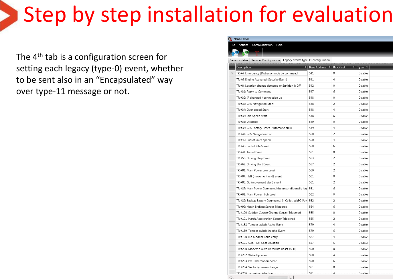 Step by step installation for evaluation The 4th tab is a configuration screen for setting each legacy (type-0) event, whether to be sent also in an “Encapsulated” way over type-11 message or not. 