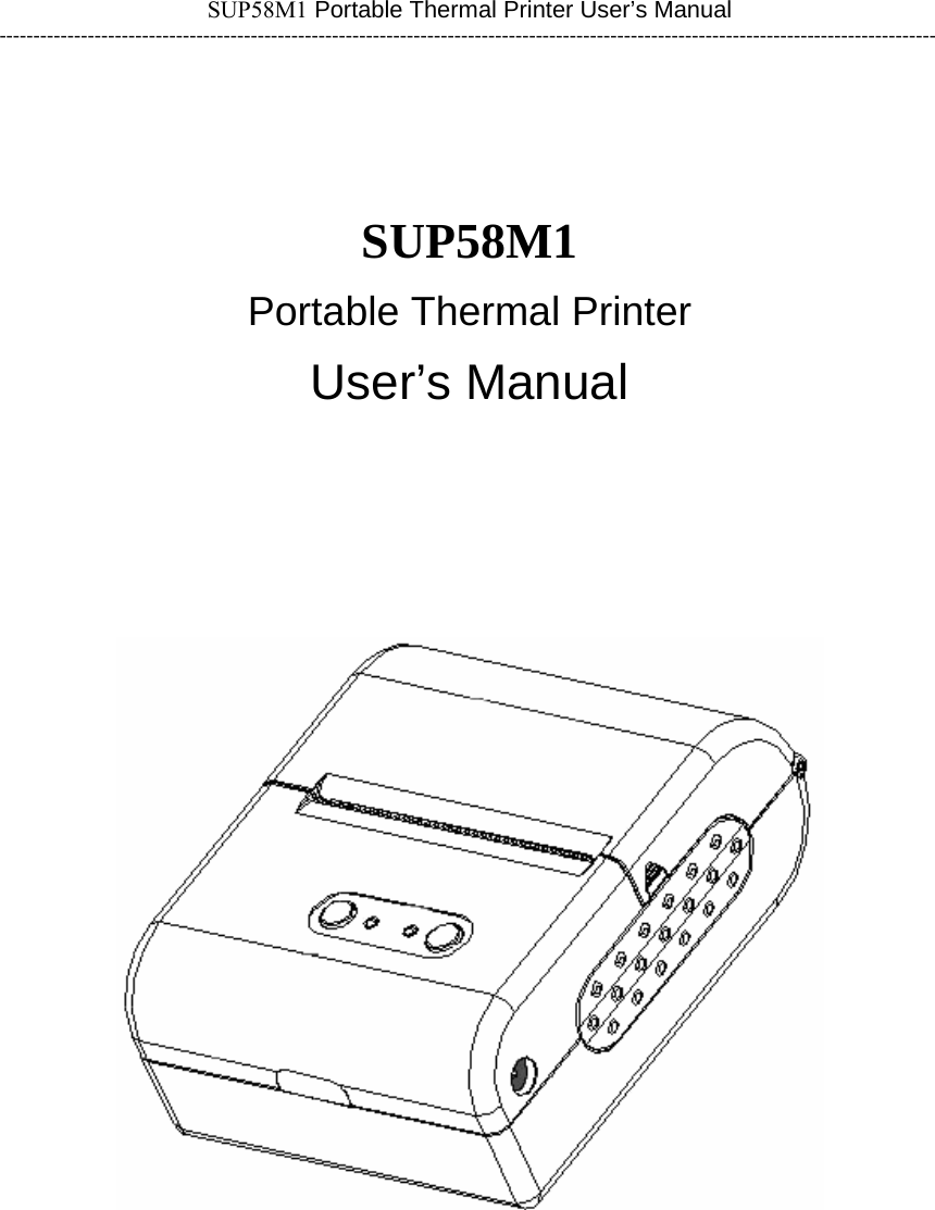 SUP58M1 Portable Thermal Printer User’s Manual ------------------------------------------------------------------------------------------------------------------------------------------   SUP58M1 Portable Thermal Printer User’s Manual        