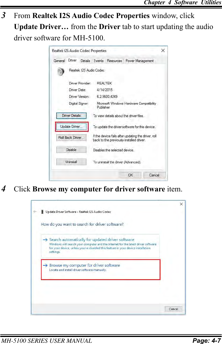Chapter  4  Software  Utilities     MH-5100 SERIES USER MANUAL Page: 4-7   3 From Realtek I2S Audio Codec Properties window, click Update Driver… from the Driver tab to start updating the audio driver software for MH-5100.  4 Click Browse my computer for driver software item.  