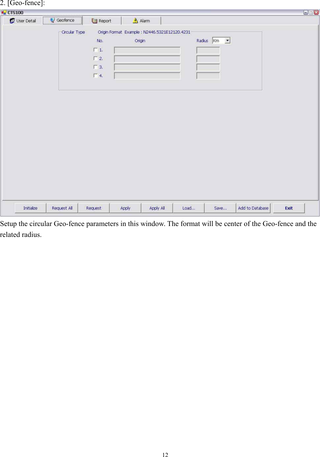  12  2. [Geo-fence]:  Setup the circular Geo-fence parameters in this window. The format will be center of the Geo-fence and the related radius.                    