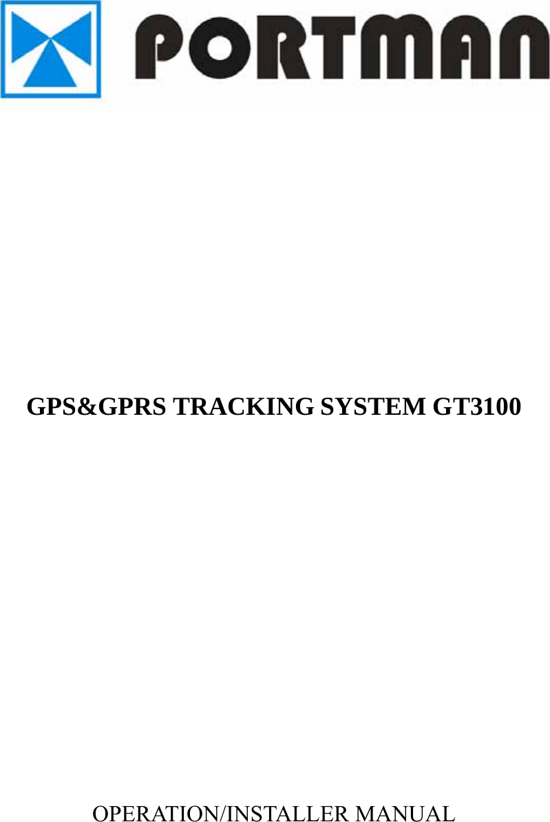                                                 GPS&amp;GPRS TRACKING SYSTEM GT3100                                                OPERATION/INSTALLER MANUAL       