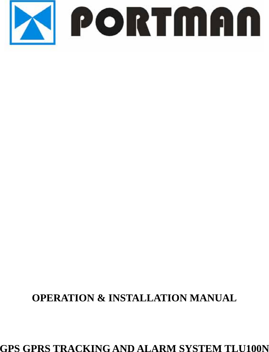                           OPERATION &amp; INSTALLATION MANUAL    GPS GPRS TRACKING AND ALARM SYSTEM TLU100N     