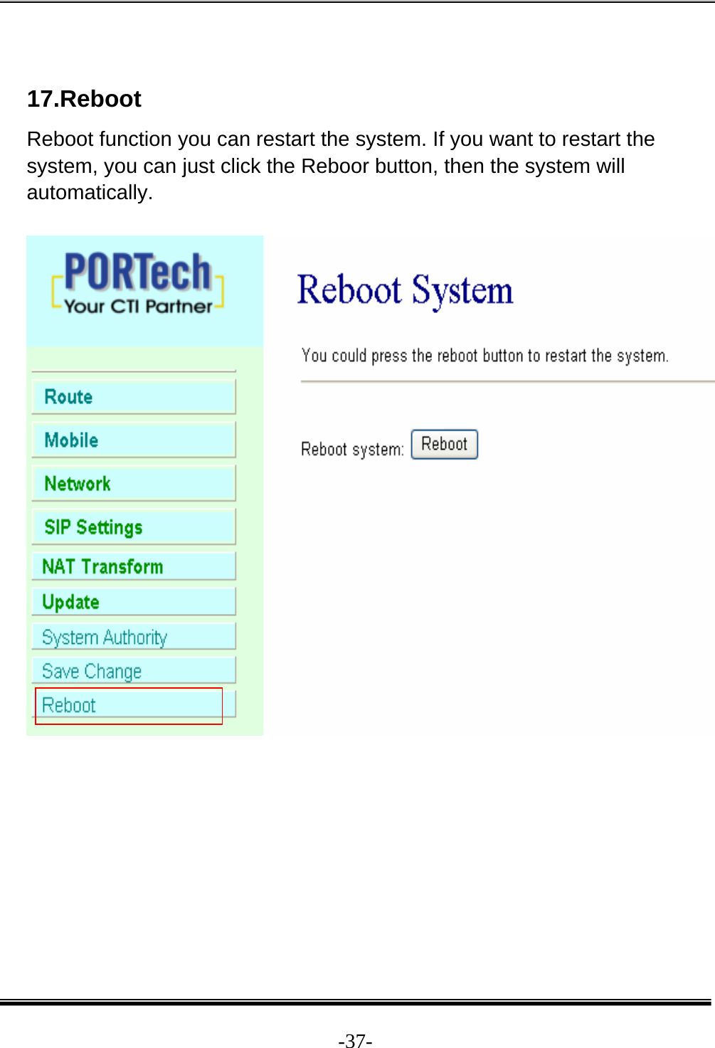  -37- 17.Reboot Reboot function you can restart the system. If you want to restart the system, you can just click the Reboor button, then the system will automatically.   