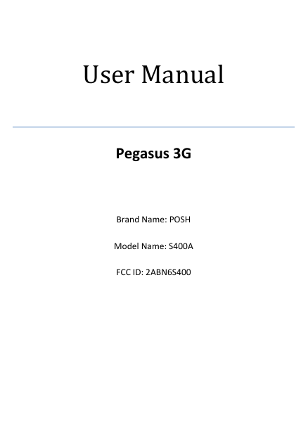 User Manual Pegasus 3G  Brand Name: POSH Model Name: S400A FCC ID: 2ABN6S400   