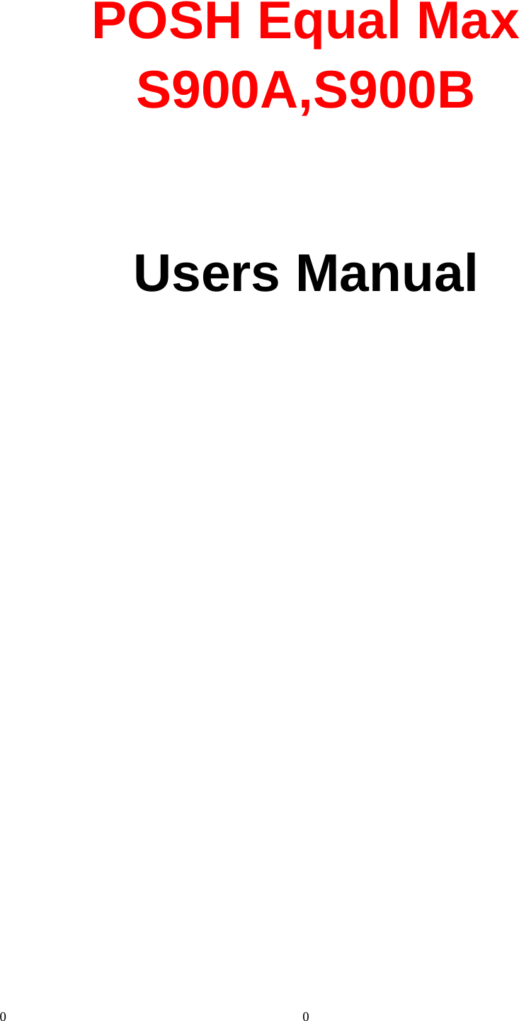 0 0 POSH Equal Max S900A,S900B      Users Manual                            