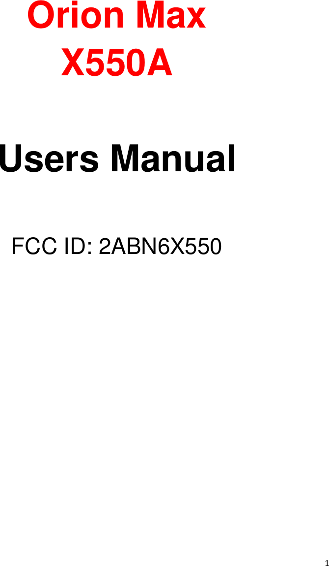 1         Orion Max   X550A  Users Manual  FCC ID: 2ABN6X550