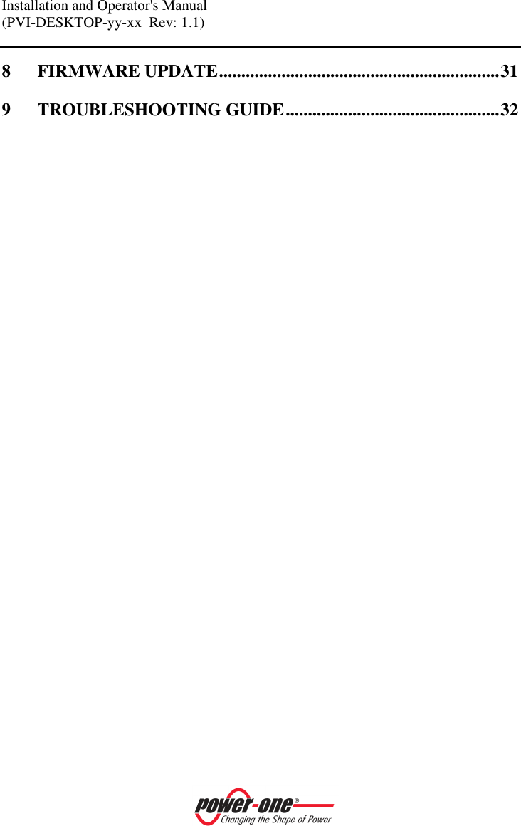 Installation and Operator's Manual (PVI-DESKTOP-yy-xx  Rev: 1.1)    8 FIRMWARE UPDATE...............................................................31 9 TROUBLESHOOTING GUIDE................................................32  