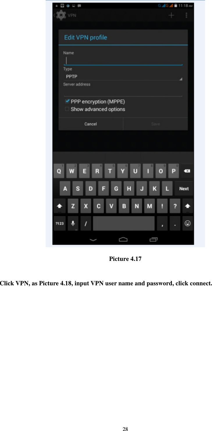     28 Picture 4.17  Click VPN, as Picture 4.18, input VPN user name and password, click connect. 