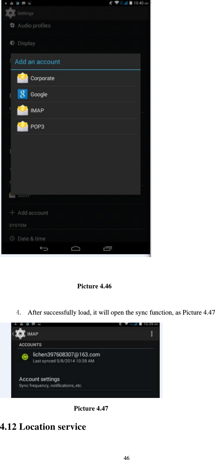     46                         Picture 4.46  4. After successfully load, it will open the sync function, as Picture 4.47                        Picture 4.47 4.12 Location service 